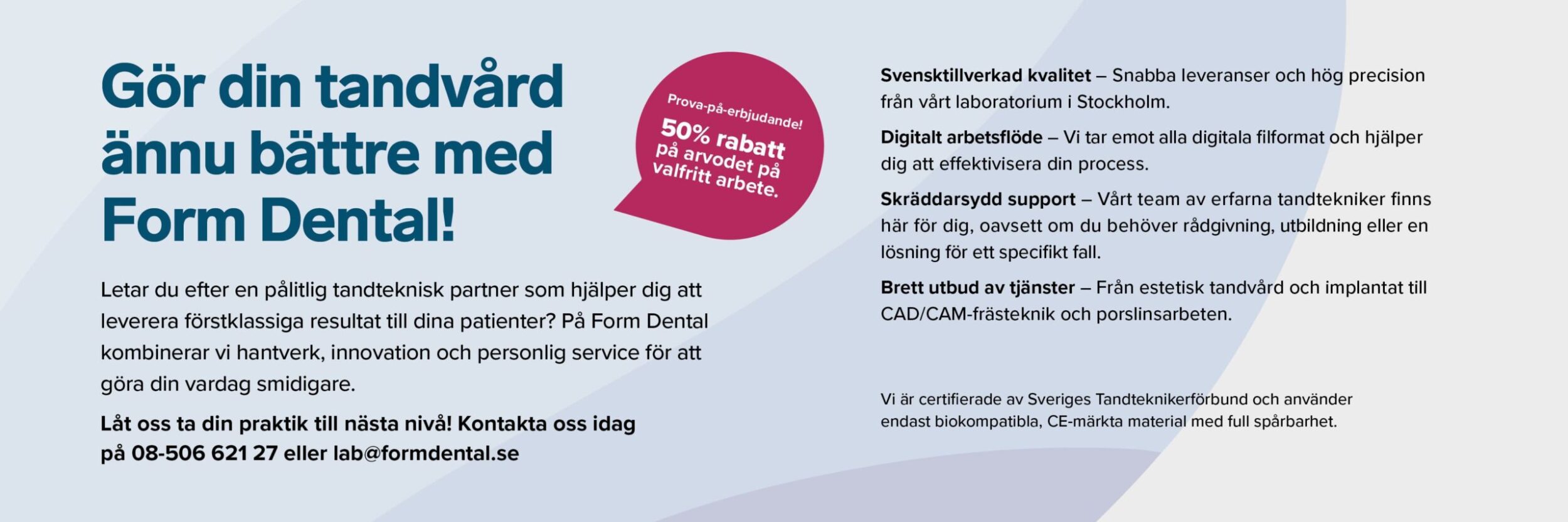 En annons med texten "Gör din tandvård ännu bättre med Form Dental!"